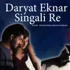 About Daryat Eknar Singali Re Song